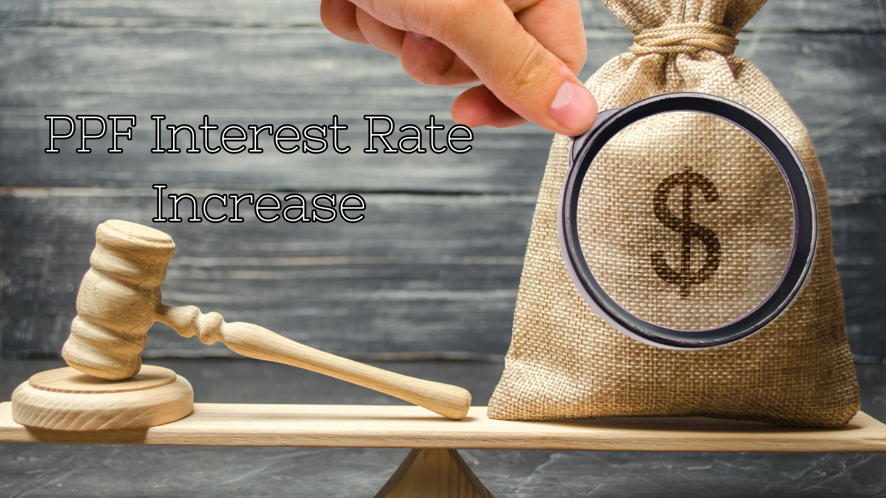 PPF Interest Rate Increase Good news for PPF account holders! The government may decide to