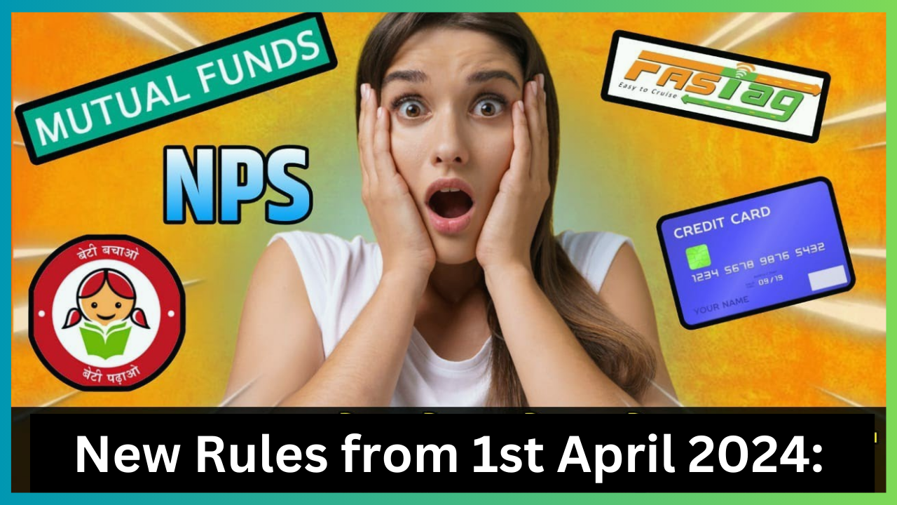 New Rules from 1st April, 2024 From credit card to NPS and FASTag, get