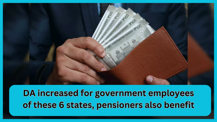 7th Pay Commission! Government employees of these 6 states got great news, DA increased, pensioners also benefited