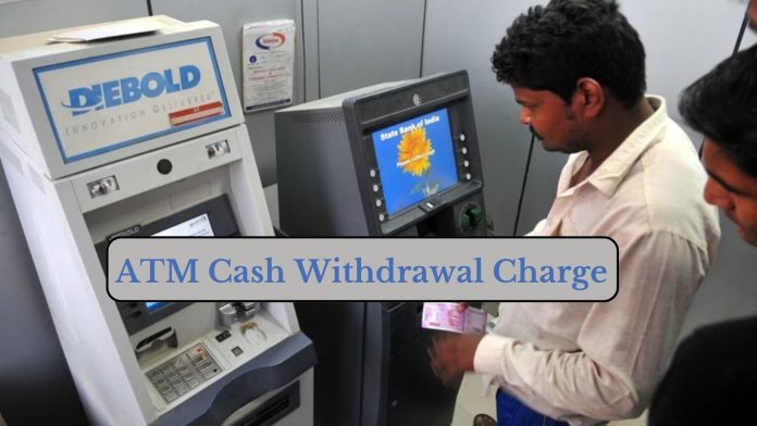 ATM Cash Withdrawal Charge : SBI, PNB, HDFC and ICICI Bank changed the rules, now customers will have to pay this much charge for withdrawing money from ATM.