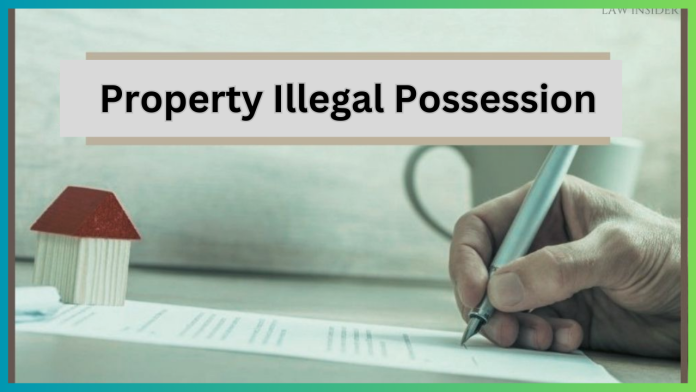 Property Illegal Possession : If someone has taken illegal possession of the property, then do this immediately