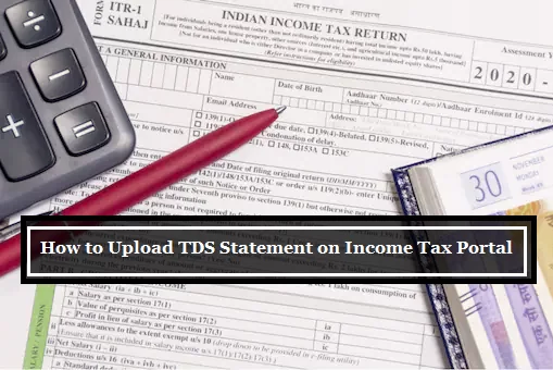 TDS Statement: How to Upload TDS Statement on Income Tax Portal, know here complete guide
