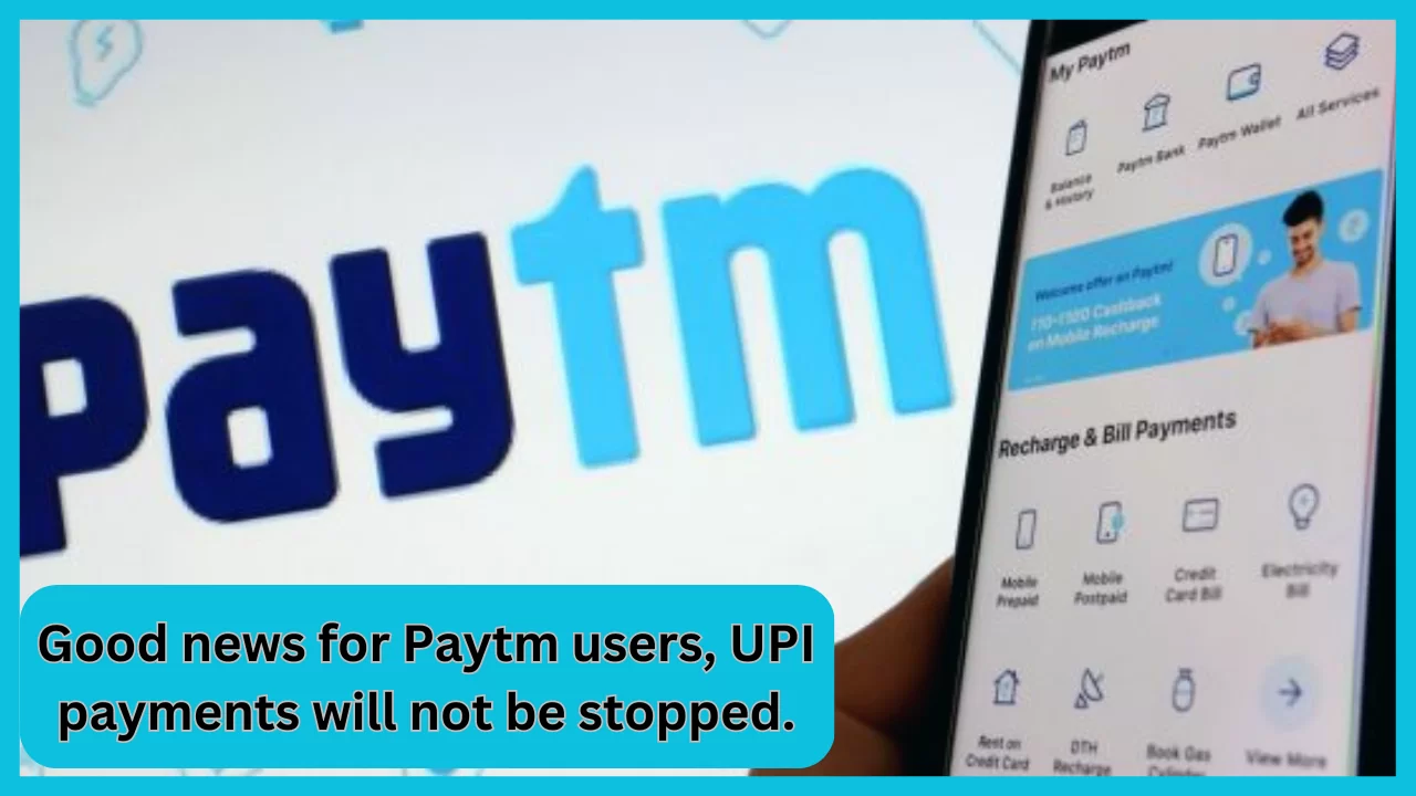 Good News for Paytm users! UPI payments will not be stopped, got third party app license from NPCI