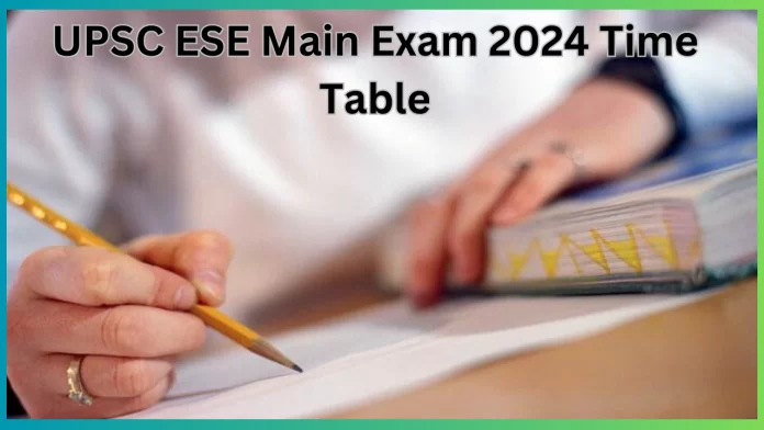 UPSC ESE Main Exam 2024 Time Table : Know these important things before UPSC Exam 2024, check the time table like this UPSC ESE Main Exam 2024 Time Table : Know these important things before UPSC Exam 2024, check the time table like this