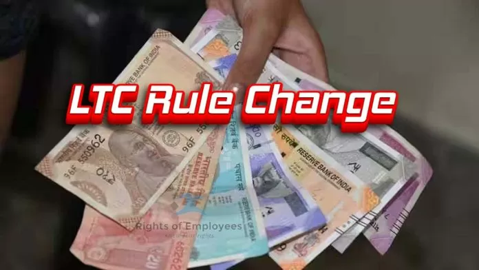 LTC Rule Changed : New LTC rules for Central Government employees, Details here LTC Rule Changed : New LTC rules for Central Government employees, Details here