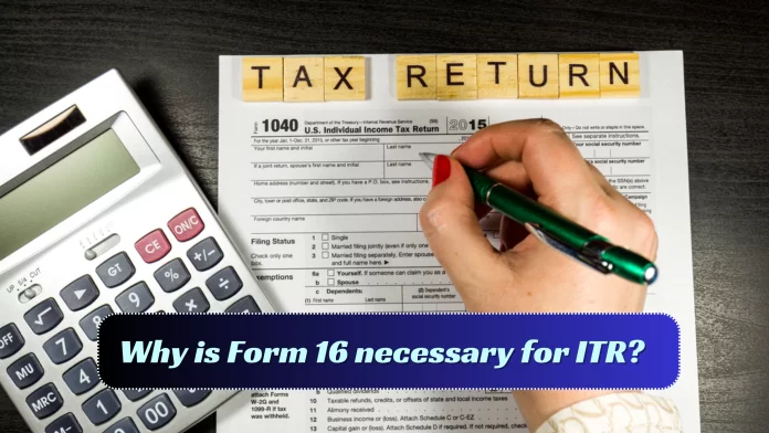 Why is Form 16 necessary for ITR? To avoid notice, match it with 26AS